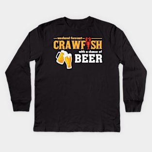 Weekend Forecast Crawfish With A Chance of Beer Kids Long Sleeve T-Shirt
